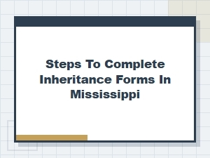 Steps to Complete Inheritance Forms in Mississippi