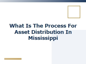What Is the Process for Asset Distribution in Mississippi