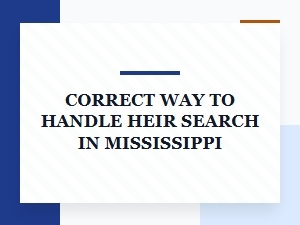 Correct Way to Handle Heir Search in Mississippi