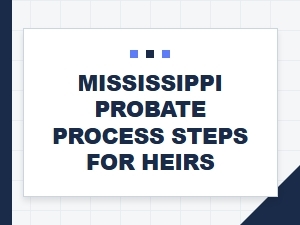 Mississippi Probate Process Steps for Heirs