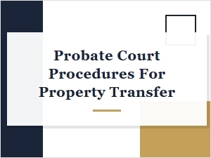 Probate Court Procedures for Property Transfer